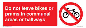 Do not leave bikes or prams in communal areas or hallways. 